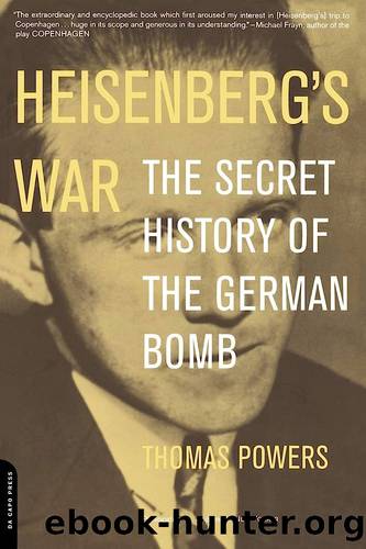 Heisenberg's War: The Secret History of the German Bomb by Thomas Powers