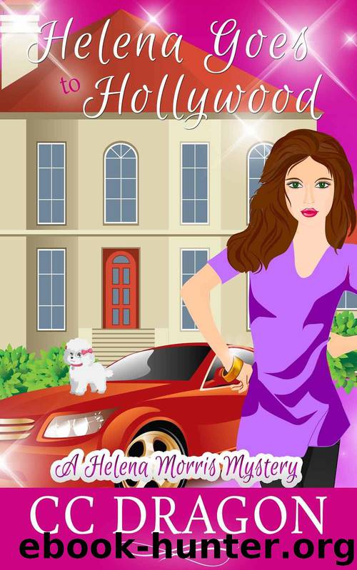 Helena Goes to Hollywood: A Helena Morris Mystery by CC Dragon