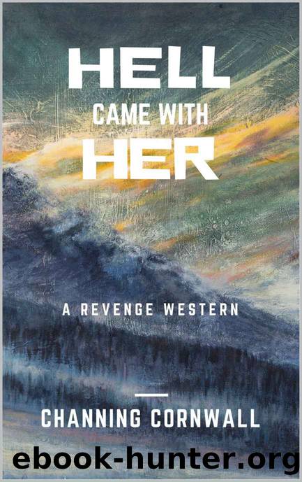 Hell Came With Her (Western Sins Trilogy Book 1) by Channing Cornwall