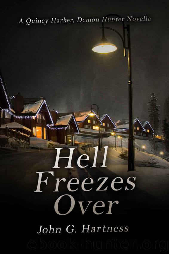 Hell Freezes Over - A Quincy Harker, Demon Hunter Novella by John G. Hartness