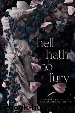 Hell Hath No Fury: A Romance Anthology for Reproductive Rights by unknow