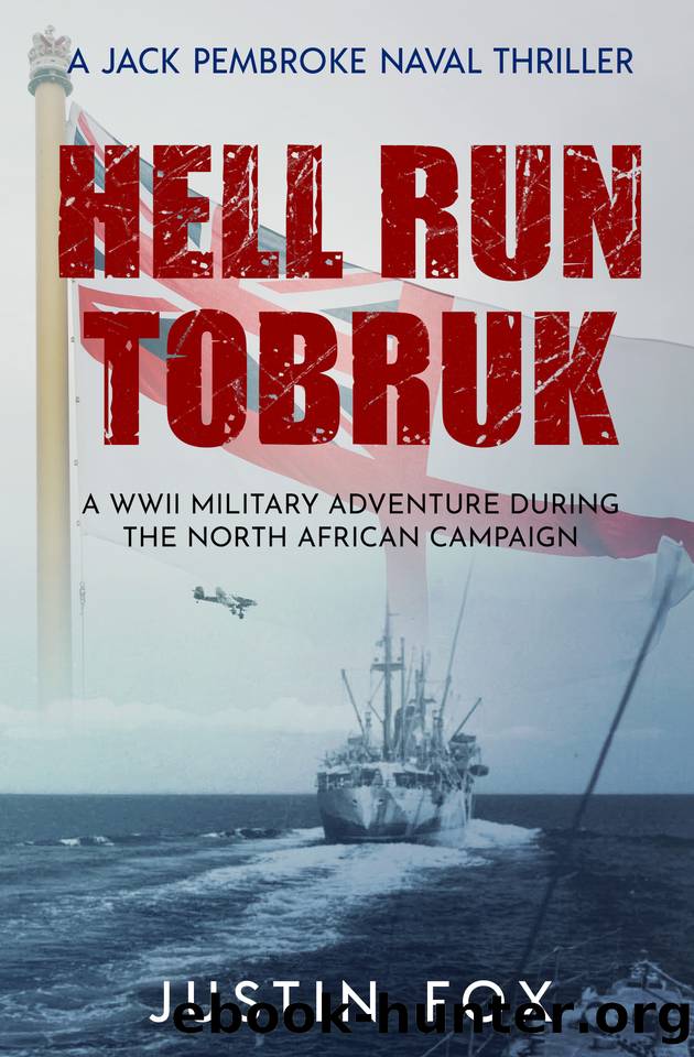 Hell Run Tobruk: A WWII military adventure during the North African campaign (Jack Pembroke Naval Thrillers Book 3) by Justin Fox