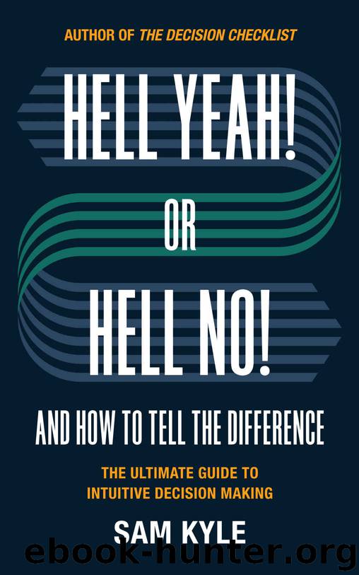 Hell Yeah! or Hell No! And How to Tell the Difference by Sam Kyle