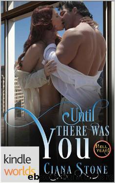 Hell Yeah!: Until There Was You (Kindle Worlds Novella) by Ciana Stone