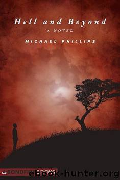 Hell and Beyond: A Novel by Michael Phillips