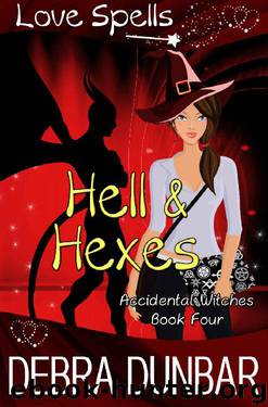 Hell and Hexes (Accidental Witches Book 4) by Debra Dunbar & Love Spells