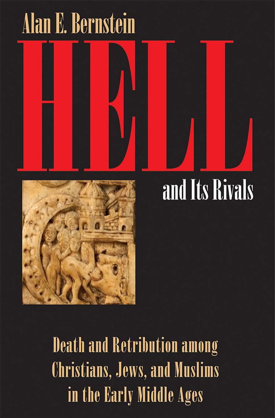 Hell and Its Rivals: Death and Retribution Among Christians, Jews, and Muslims in the Early Middle Ages by Alan E. Bernstein