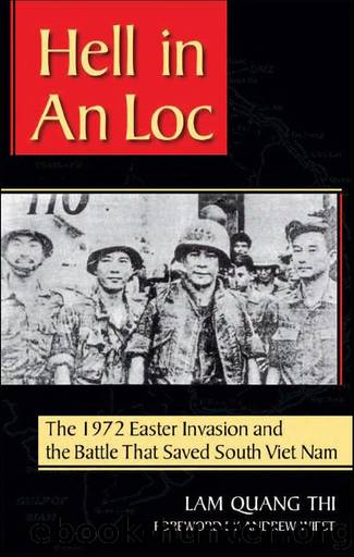 Hell in An Loc: The 1972 Easter Invasion and the Battle That Saved South Viet Nam by Thi Lam Quang