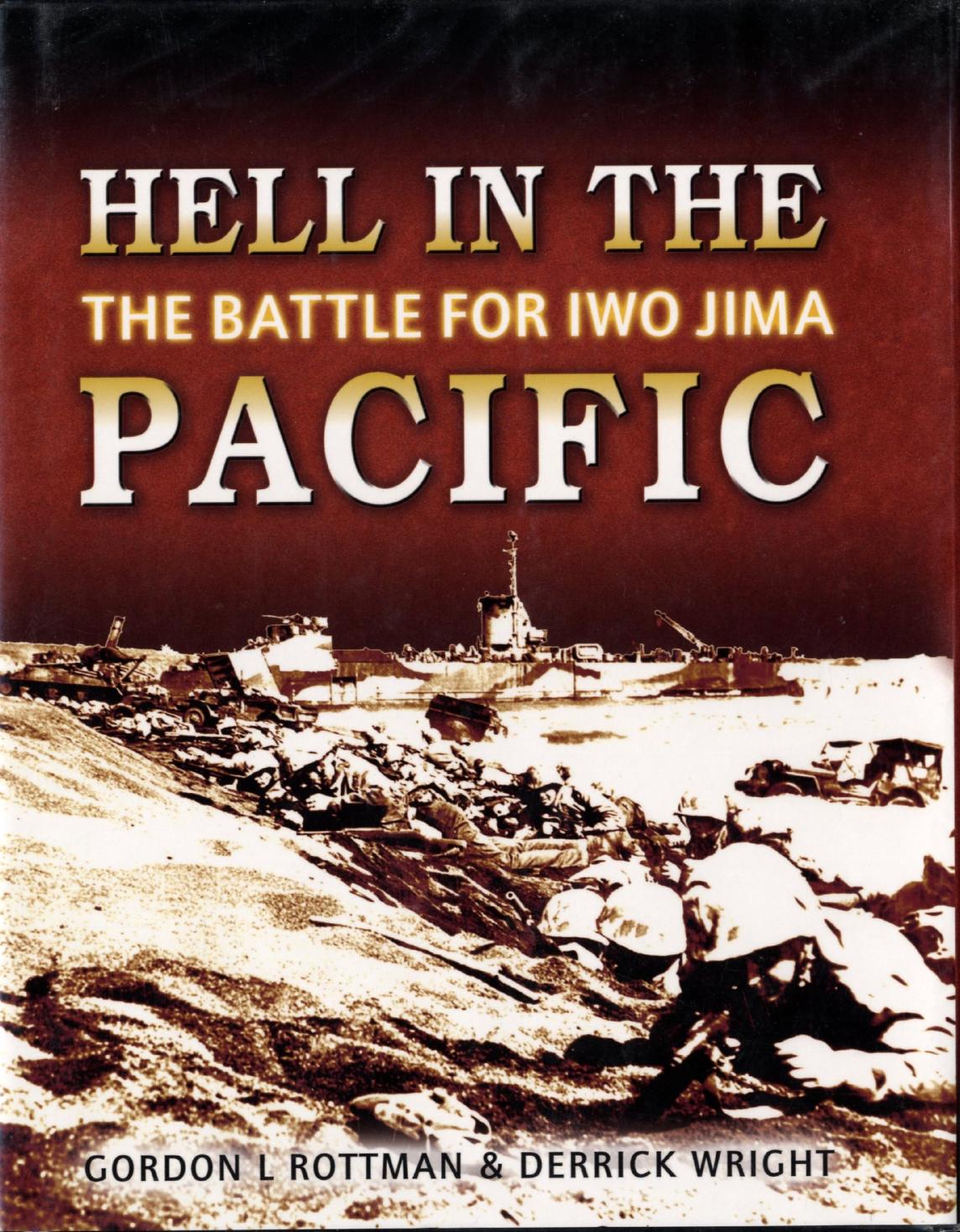 Hell in the Pacific The Battle for Iwo Jima (Osprey General Military) by Derrick Wright Gordon L. Rottman