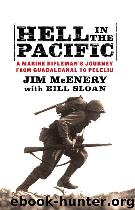 Hell in the Pacific: A Marine Rifleman's Journey From Guadalcanal to Peleliu by Jim McEnery & Bill Sloan