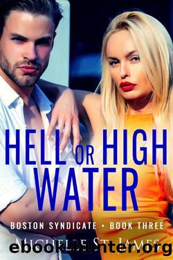 Hell or High Water: A Second Chance Mafia Romance (Boston Syndicate Book 3) by Michelle St. James