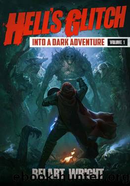 Hell's Glitch: Into A Dark Adventure (The Hell's Glitch LitRPG Saga Book 1) by Belart Wright