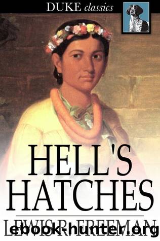 Hell's Hatches by Lewis R. Freeman