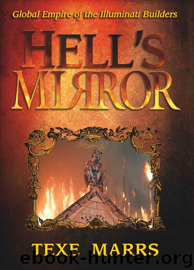 Hell's Mirror: Global Empire of the Illuminati Builders by Texe Marrs