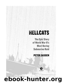 Hellcats: The Epic Story of World War II's Most Daring Submarine Raid by Sasgen Peter