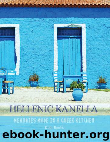 Hellenic Kanella: Memories Made in a Greek Kitchen by Ruth Bardis