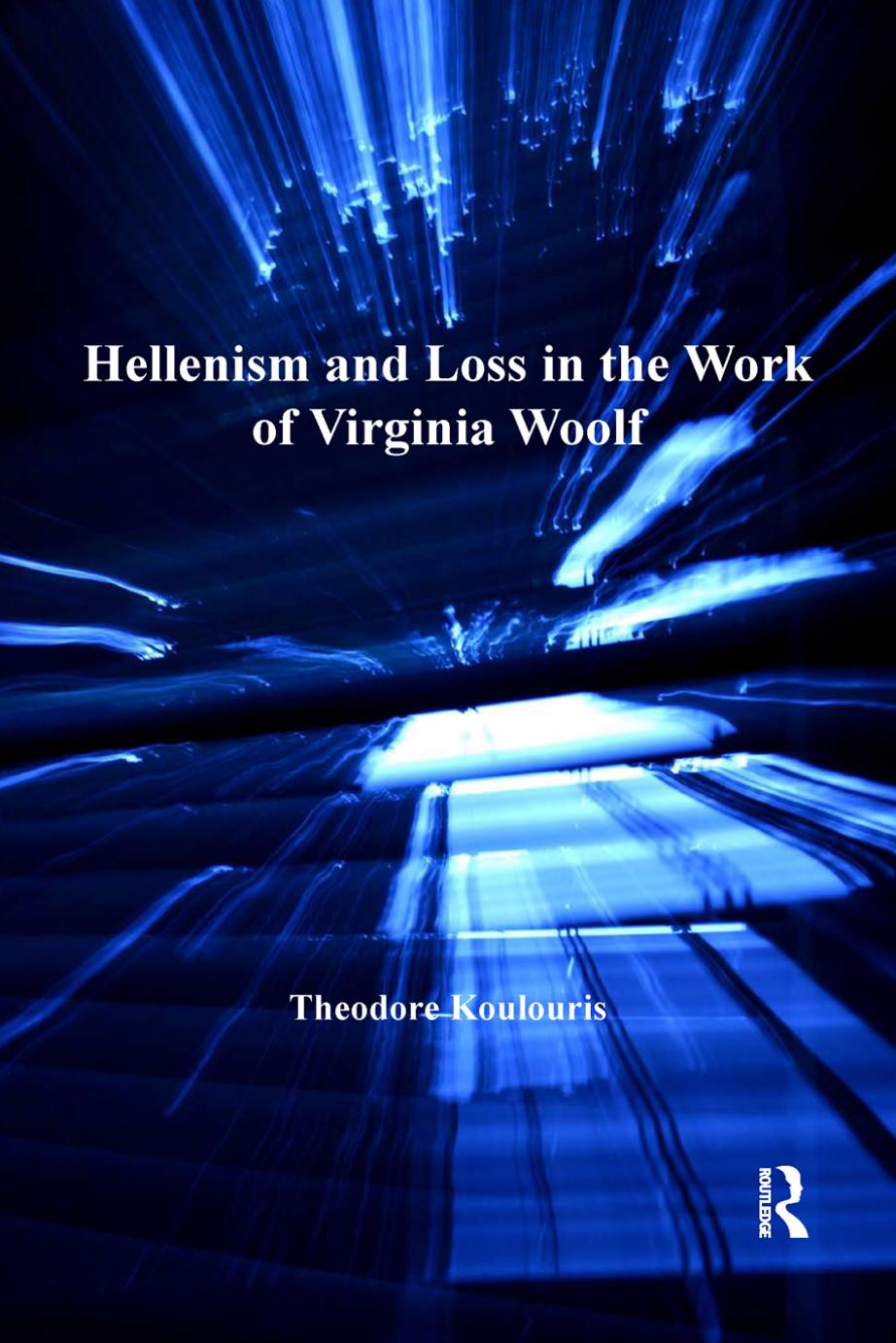 Hellenism and Loss in the Work of Virginia Woolf by Theodore Koulouris