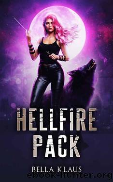 Hellfire Pack: An Enemies-to-Lovers Rejected Mate Shifter Romance (Demon Wolf Hunter Book 1) by Bella Klaus