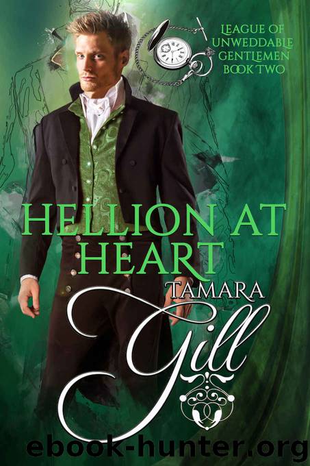 Hellion at Heart: League of Unweddable Gentlemen, Book 2 by Gill Tamara & Gill Tamara