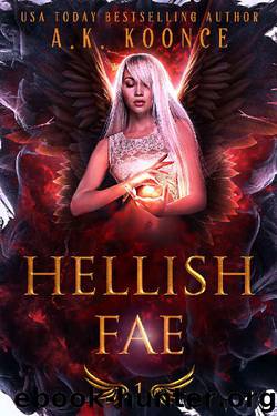 Hellish Fae: A Forbidden Fated Mates Reverse Harem Series (The Monsters and Miseries Series Book 1) by A.K. Koonce