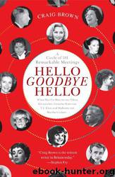Hello Goodbye Hello: A Circle of 101 Remarkable Meetings by Craig Brown