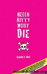Hello Kitty Must Die by Angela S. Choi