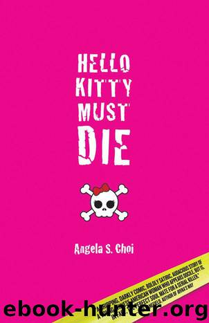 Hello Kitty Must Die by Choi Angela S