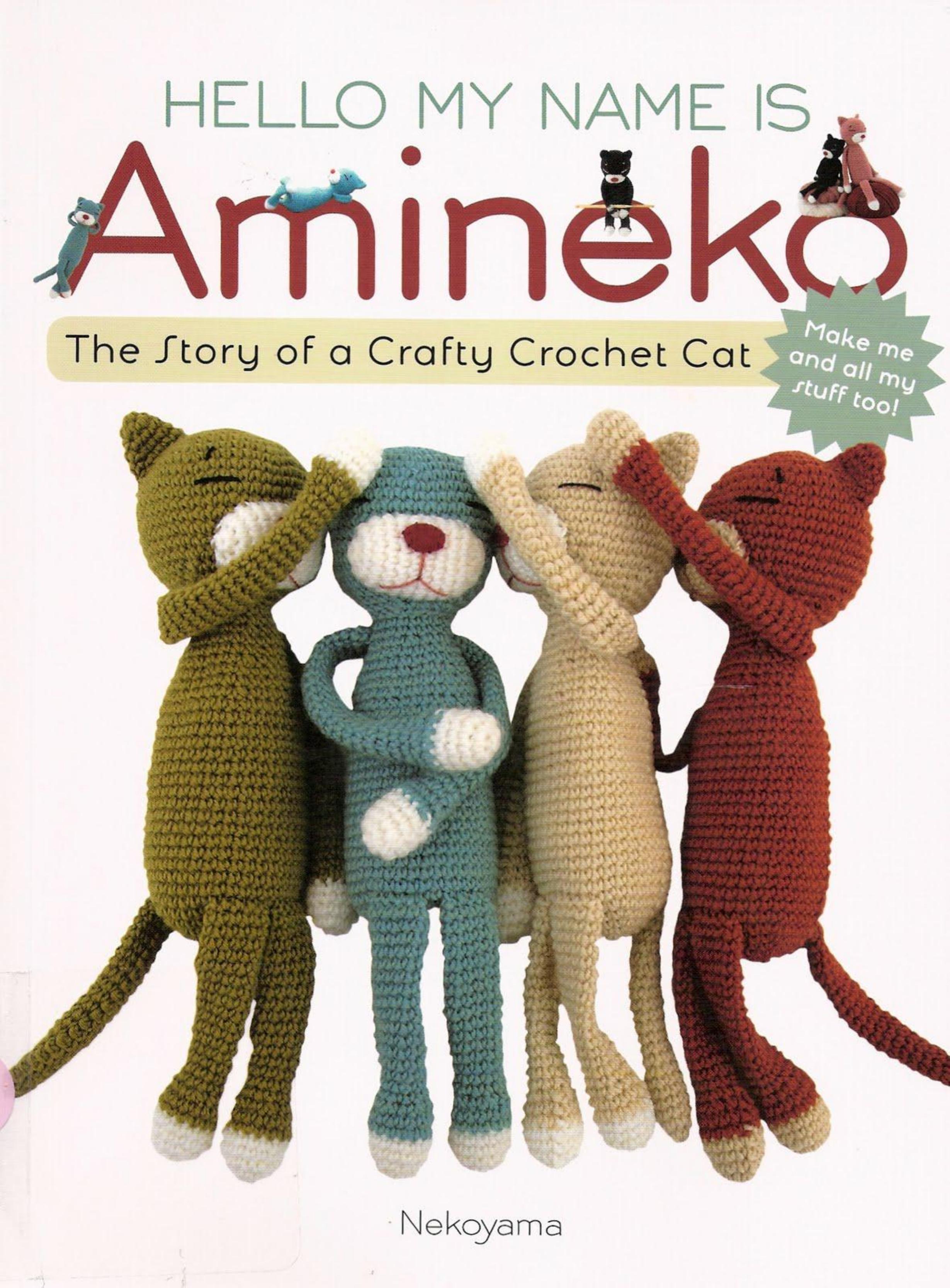 Hello My Name is Amineko The Story of a Crafty Crochet Cat by Nekoyama