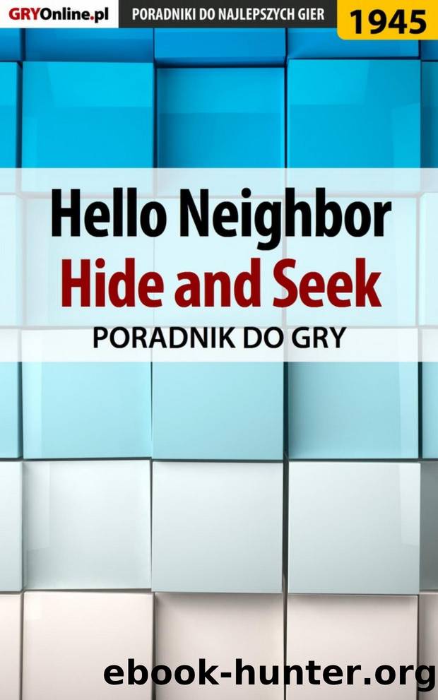 Hello Neighbor Hide and Seek - poradnik do gry by Natalia Fras