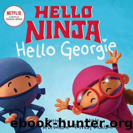 Hello Ninja. Hello George by N.D. Wilson