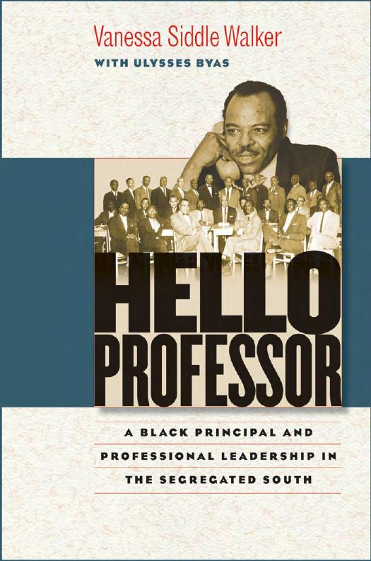 Hello Professor: A Black Principal and Professional Leadership in the Segregated South by Vanessa Siddle Walker