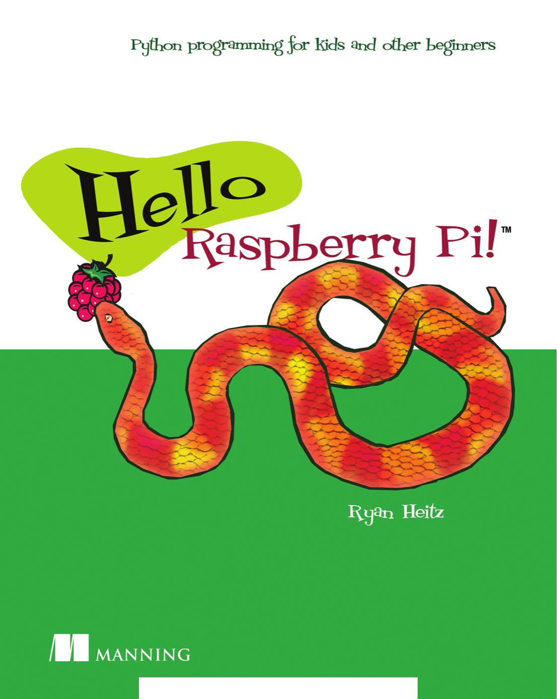 Hello Raspberry Pi!: Python programming for kids and other beginners by Ryan Heitz