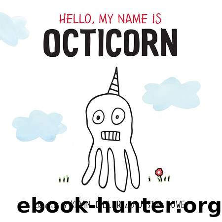 Hello, My Name Is Octicorn by Kevin Diller && Justin Lowe