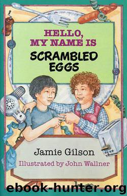 Hello, My Name Is Scrambled Eggs by Jamie Gilson