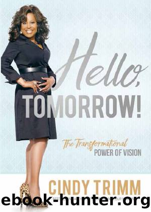 Hello, Tomorrow!: The Transformational Power of Vision by Cindy Trimm