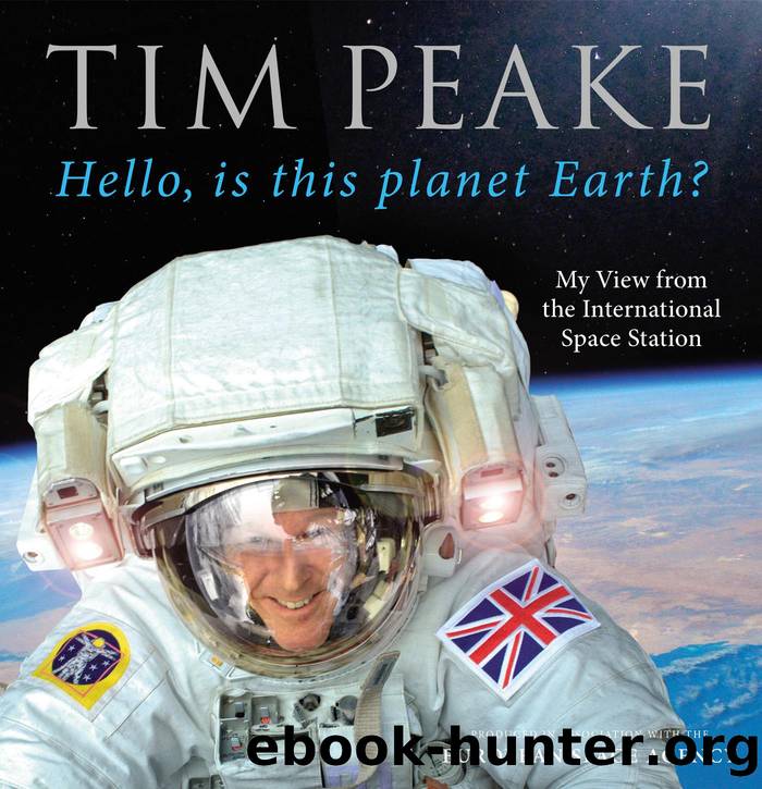 Hello, is this planet Earth?: My View from the International Space Station by Tim Peake