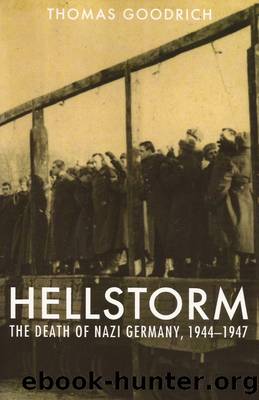 Hellstorm : The Death of Nazi Germany, 1944-1947 by Michael Thomas Schoenlein