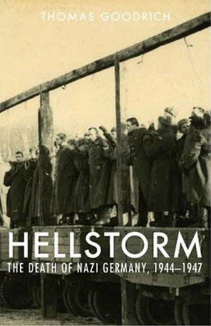 Hellstorm: The Death of Nazi Germany, 1944-1947 by Thomas Goodrich