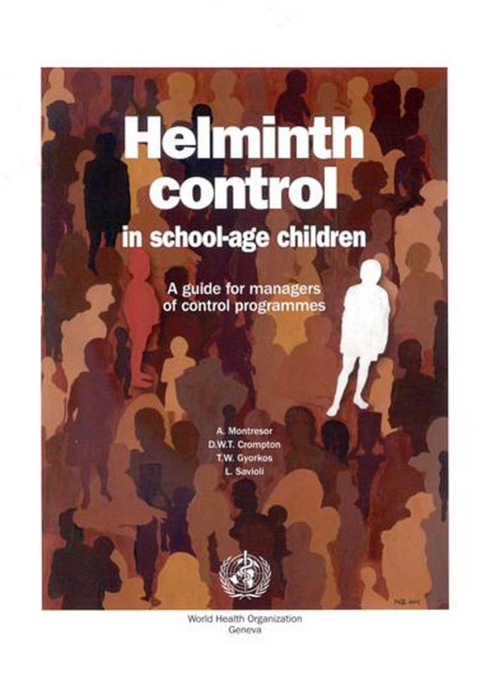 Helminth Control in School-Age Children : A Guide for Managers of Control Programmes by L. Savioli; A. Montresor; T.W. Gyorkos; D.W.T Crompton; L. Savioli