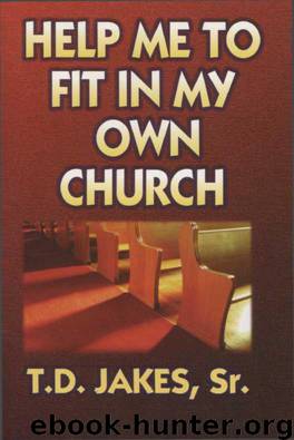 Help Me to Fit in My Own Church by T. D. Jakes