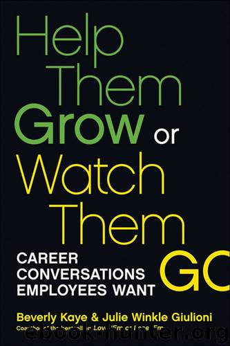 Help Them Grow or Watch Them Go: Career Conversations Employees Want by Beverly Kaye & Julie Winkle Giulioni