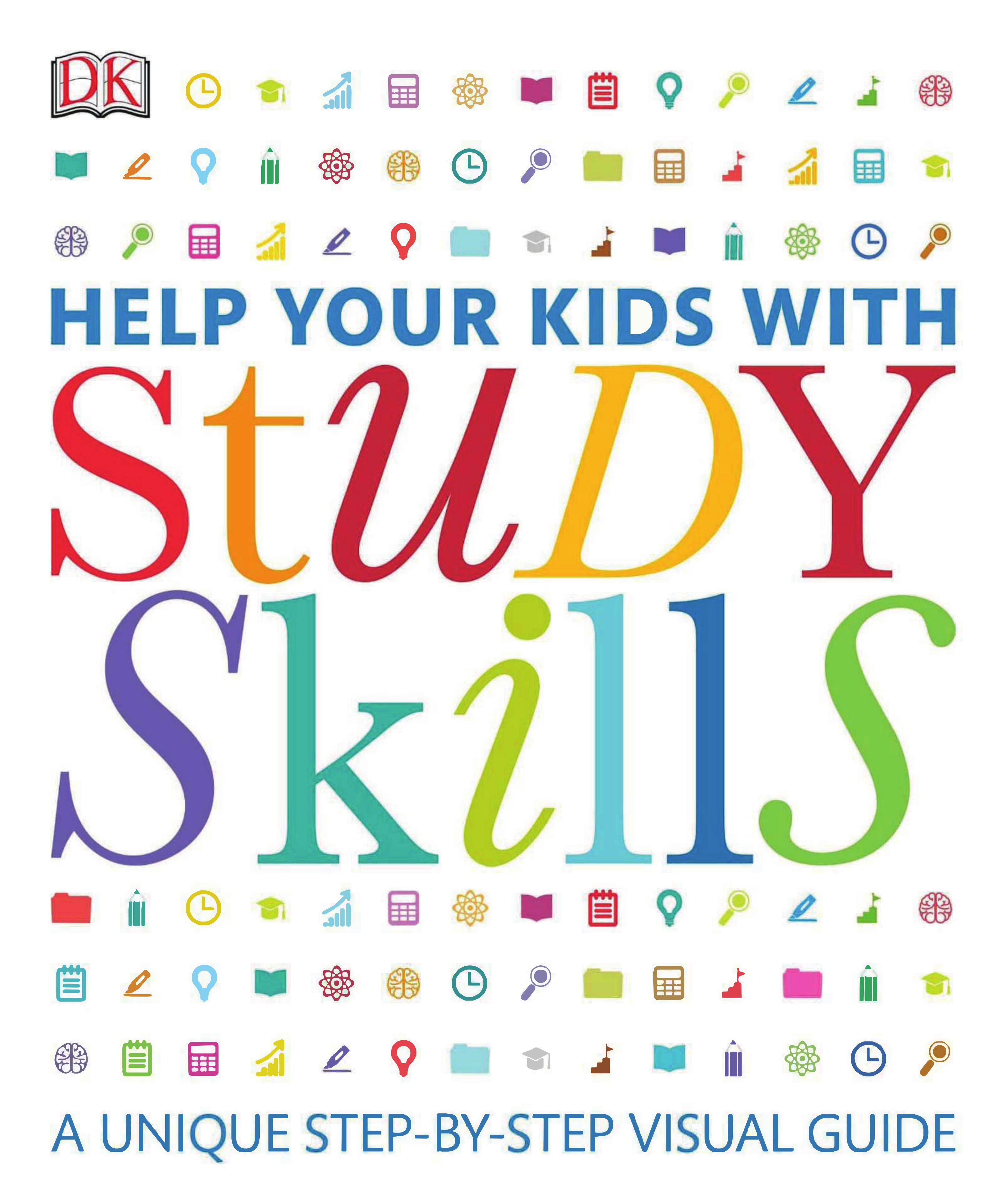 Help Your Kids with Study Skills: A Unique Step-by-Step Visual Guide by DK