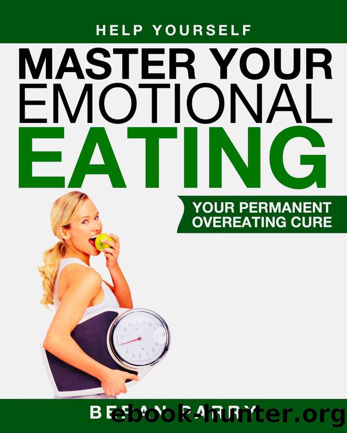 Help Yourself: Master Your Emotional Eating: Your Permanent Overeating Cure by Beran Parry