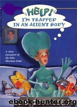 Help! I'm Trapped In An Alien's Body by Todd Strasser