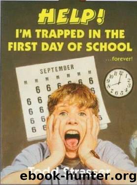 Help! I'm Trapped in the First Day of School by Todd Strasser