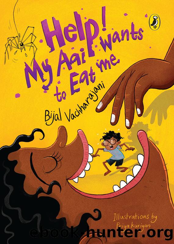 Help! My Aai Wants to Eat Me by Bijal Vachharajani