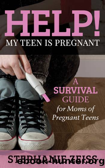Help! My Teen Is Pregnant by Zeiss Stephanie;