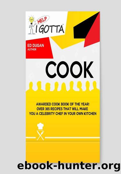 Help-I Gotta Cook!: Awarded Cookbook of the Year - Over 365 recipes that will make you a Celebrity Chef in your own kitchen! by Ed Dugan