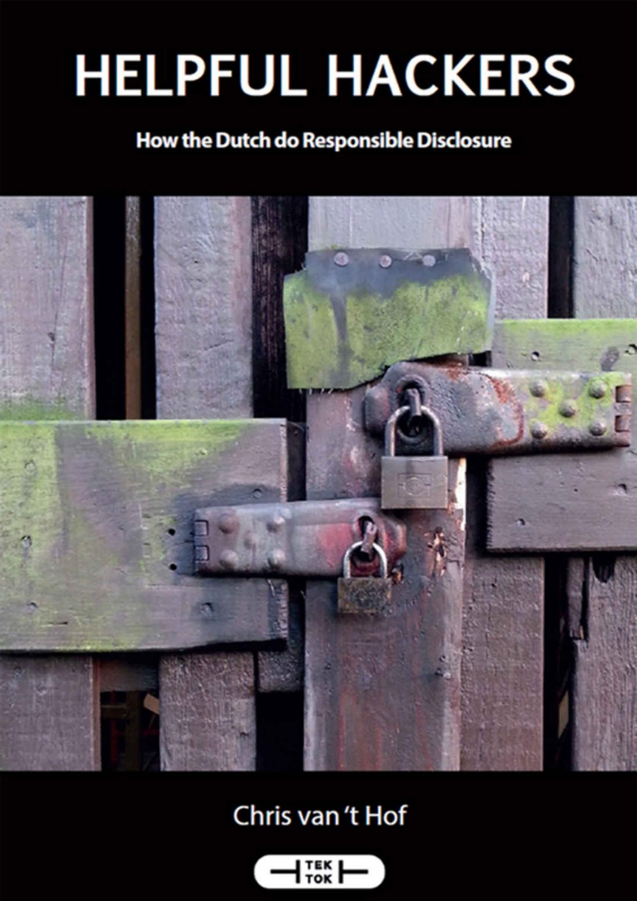 Helpfull Hackers: How the Dutch do Responsible Disclosure by Chris van 't Hof