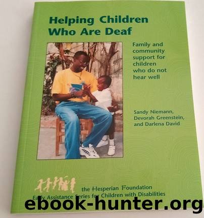 Helping Children Who Are Deaf: Family and Community Support for Children Who Do Not Hear Well by Sandy Niemann & Devorah Greenstein & Darlena David